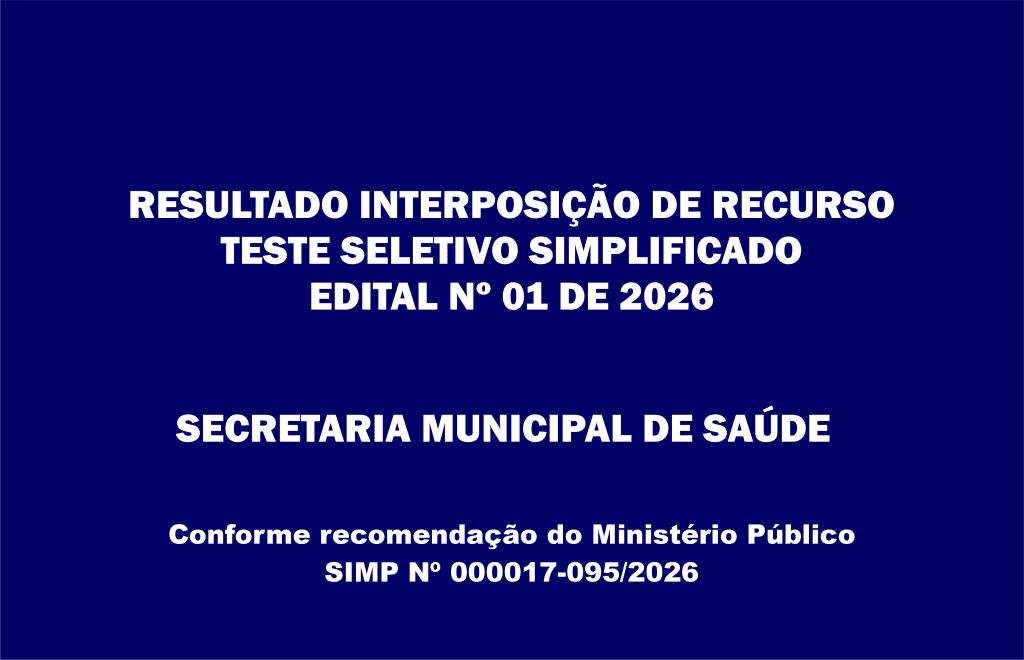 Resultado Interposição de Recursos do Processo Seletivo Simplificado do Edital N° 01 de 2026 – Secretaria Municipal de Saúde
