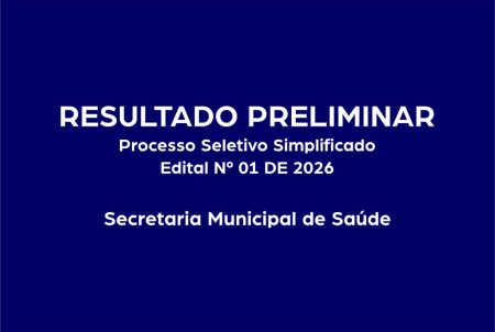 Resultado Preliminar do Processo Seletivo Simplificado do Edital N° 01 2026 SMS